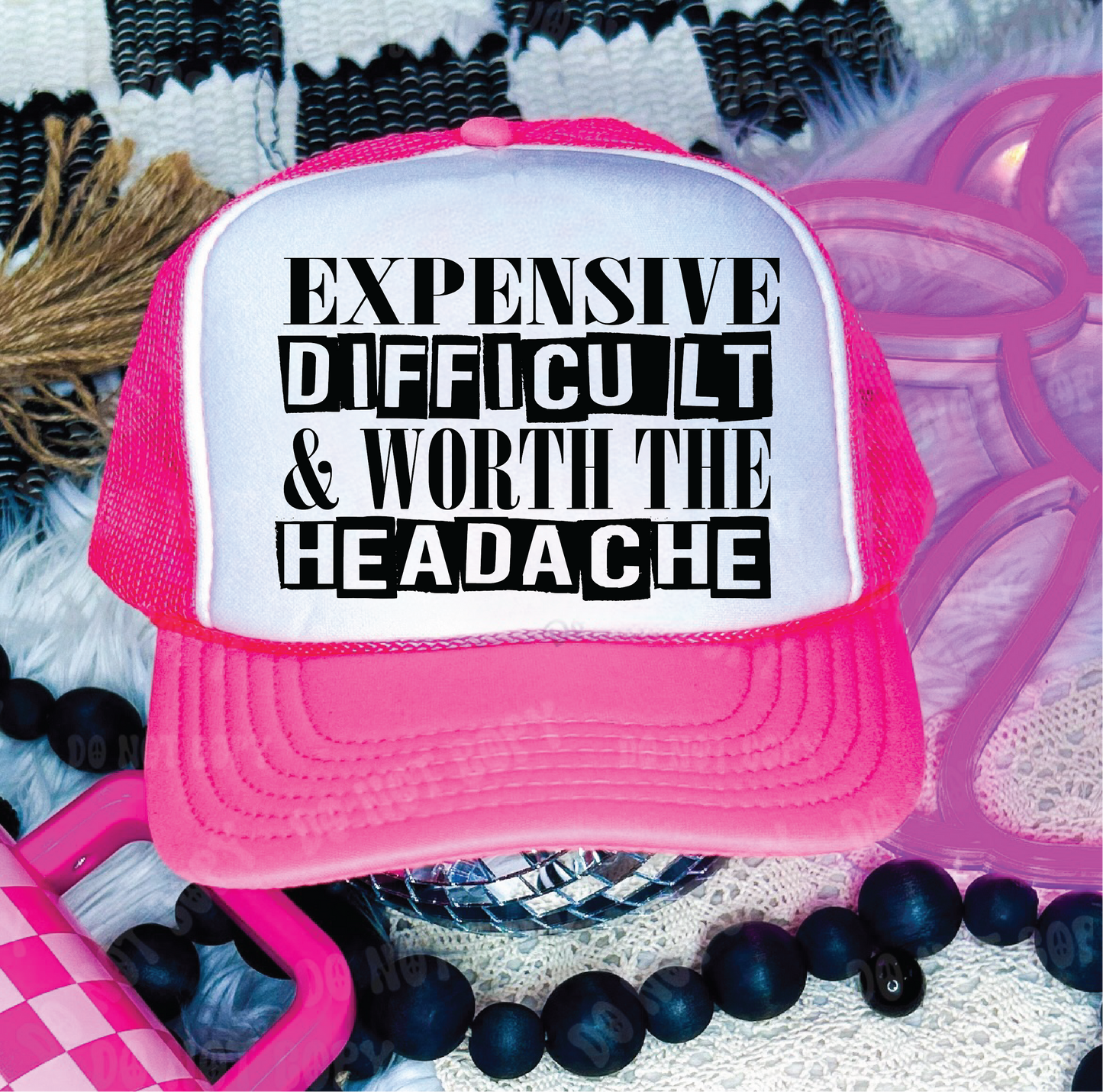 Expensive Difficult & Worth The Headache DTF Printed Neon Pink & White Trucker Hat