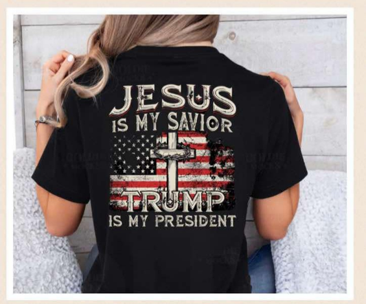 Jesus Is My Savior, Trump Is my President Tee/Sweatshirt