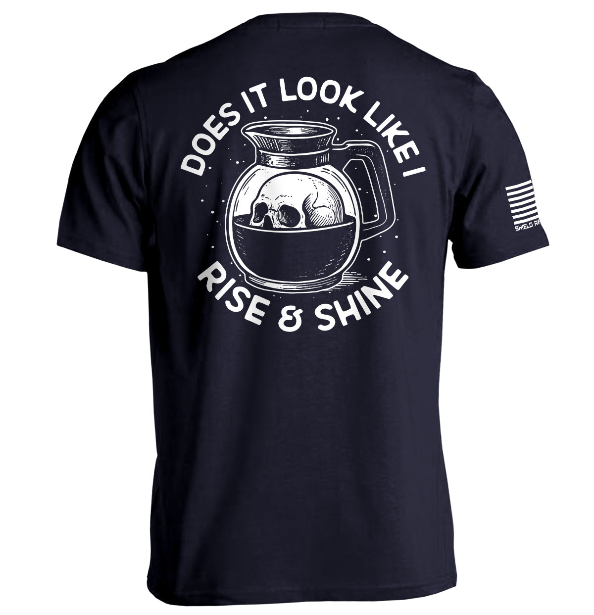 Shield Republic Does It Look Like I Rise & Shine Tee