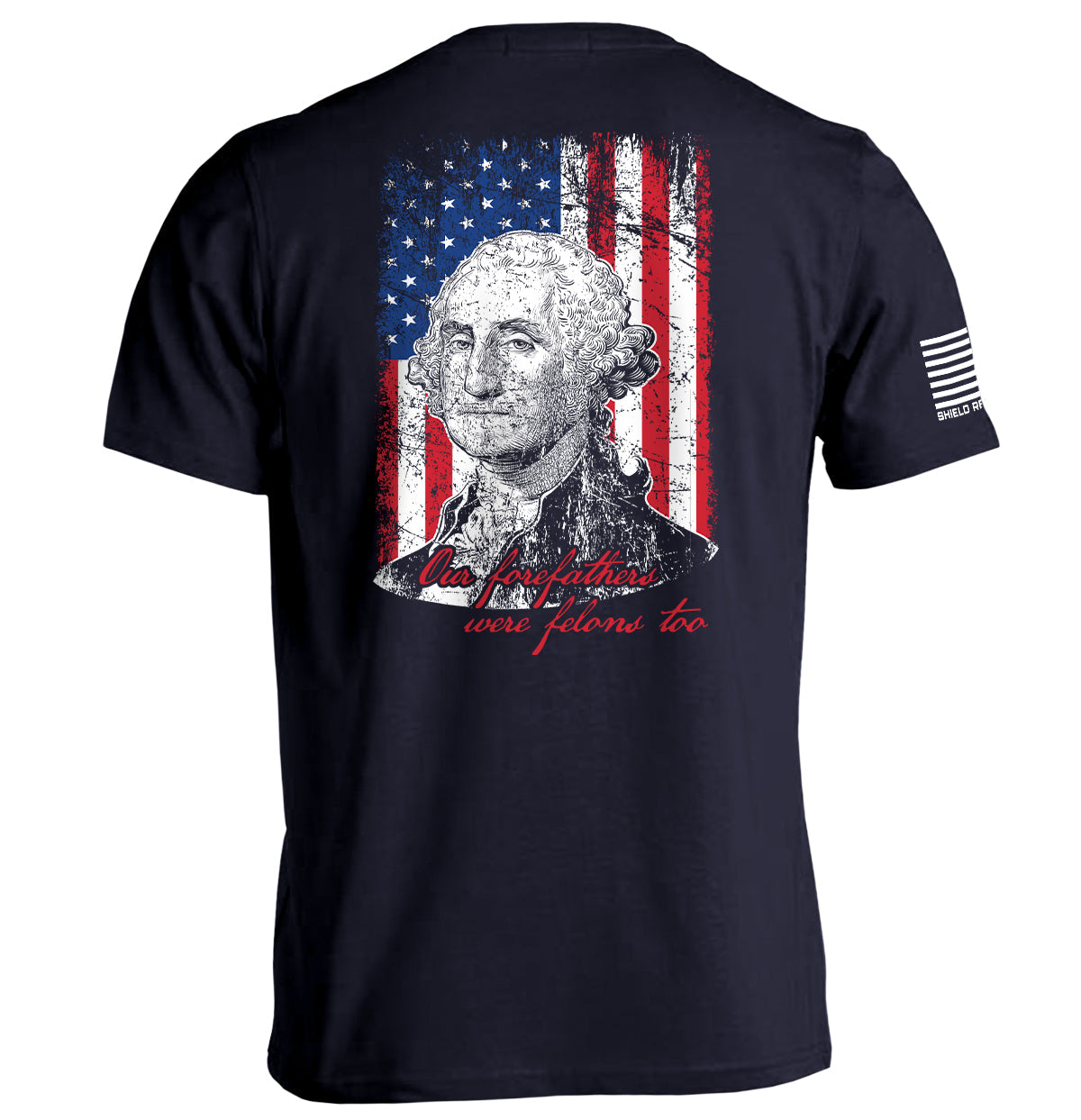 Shield Republic Our Forefathers Were Felons Too