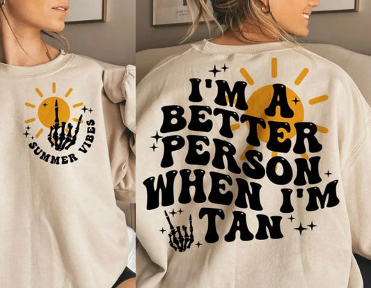 I'm A Better Person When I'm Tan Tee