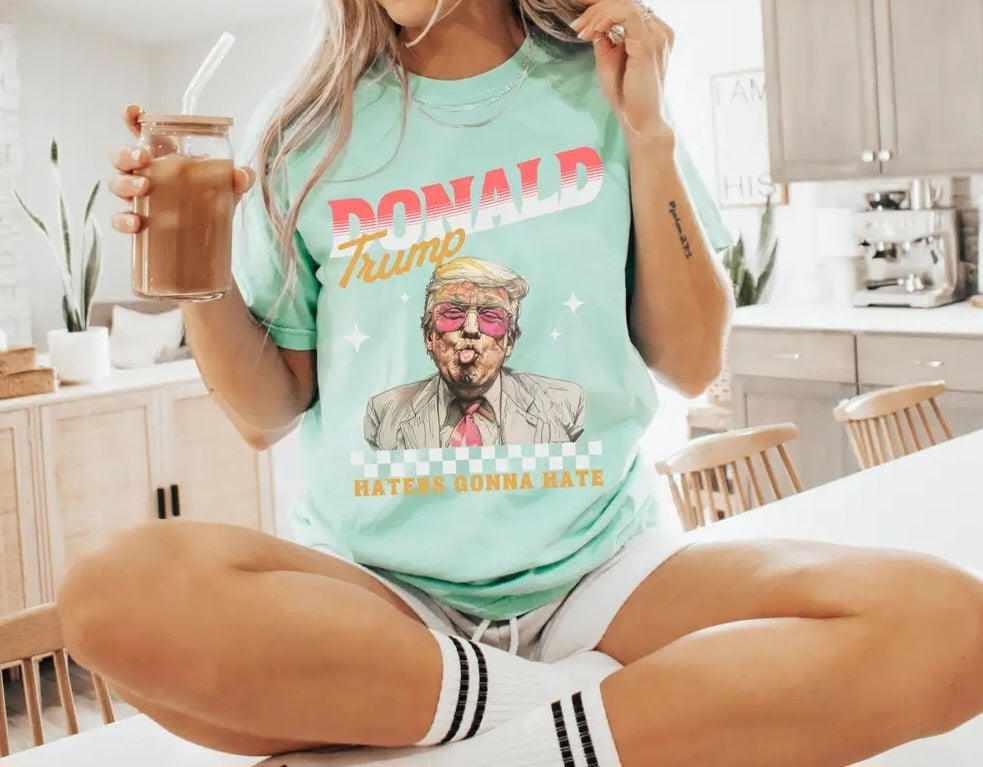 Trump Haters Gonna Hate- Comfort Color Tee