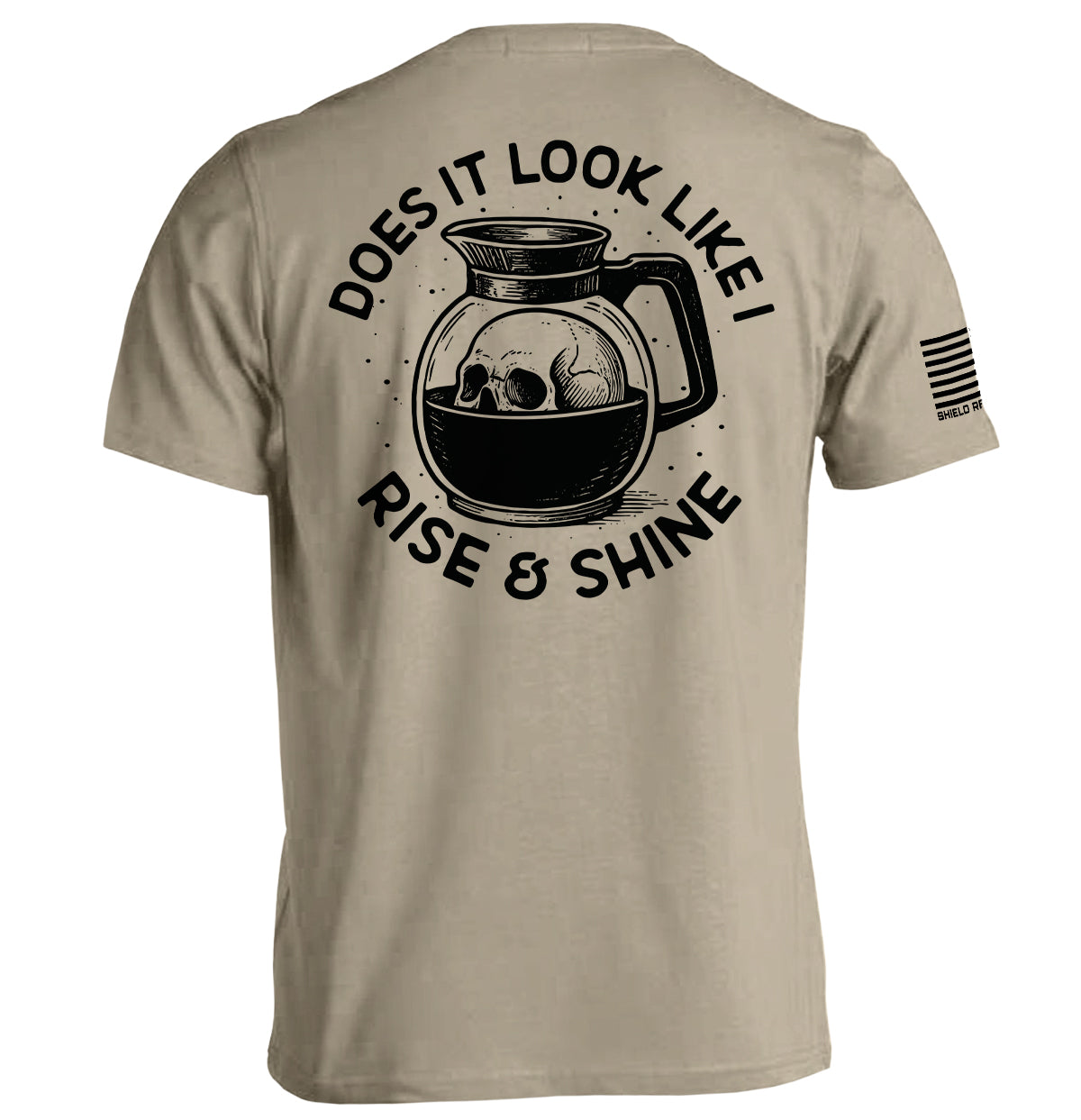 Shield Republic Does It Look Like I Rise & Shine Tee