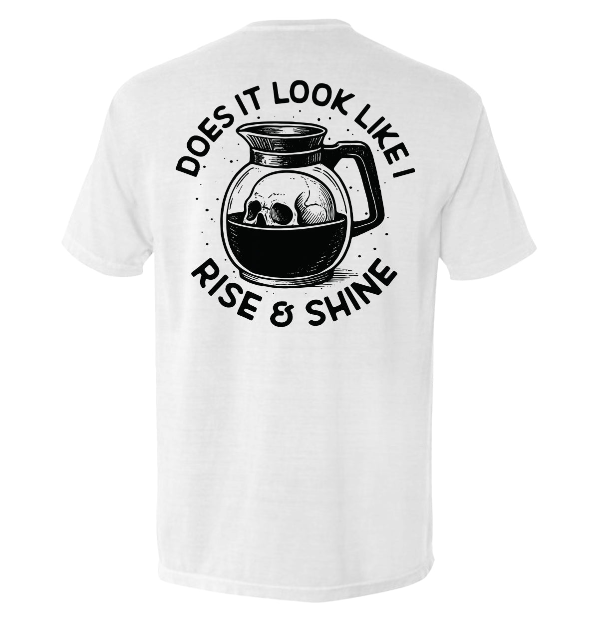 Shield Republic Does It Look Like I Rise & Shine Tee