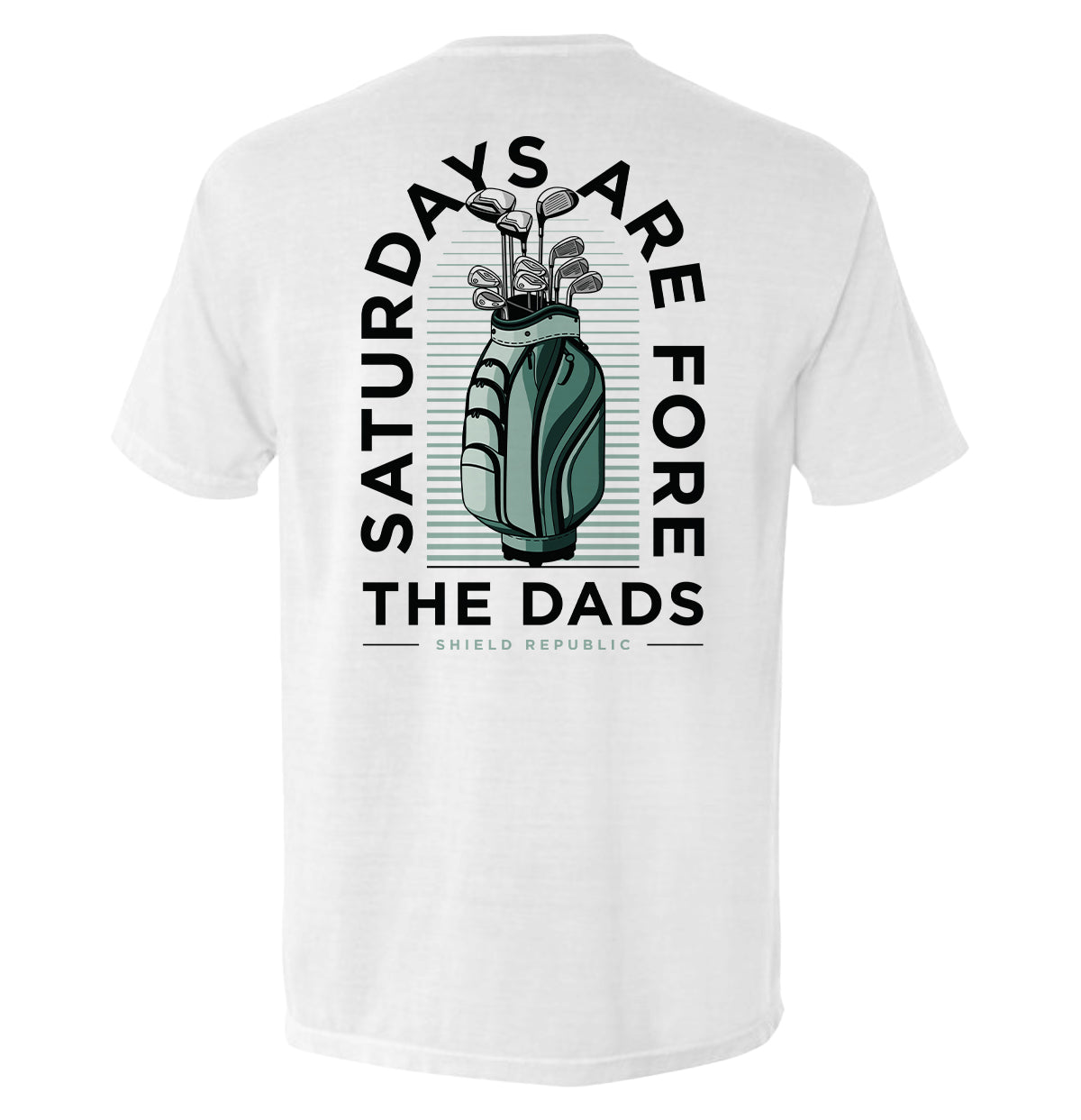 Shield Republic Saturdays Are For The Dads Golf Green