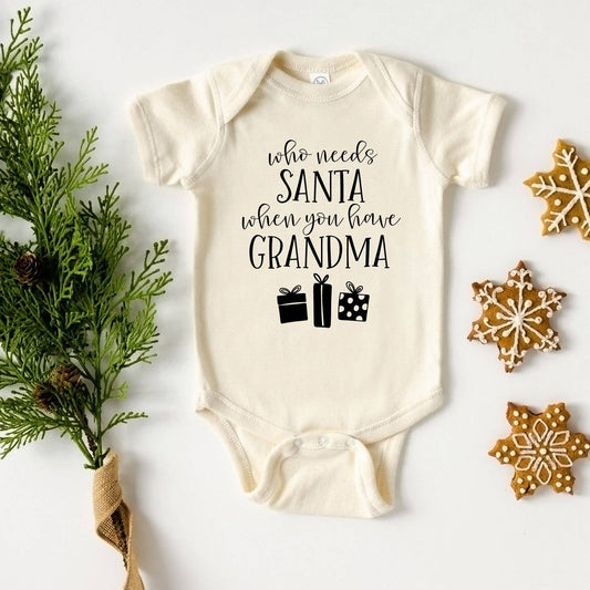 Who Need Santa When you Have Grandma | Christmas Baby Gift - long sleeve