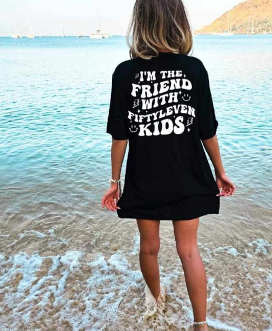 I'm The Friend With Fiftyleven Kids Tee