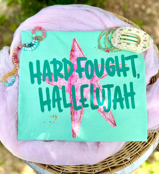 Hard Fought Hallelujah Tee