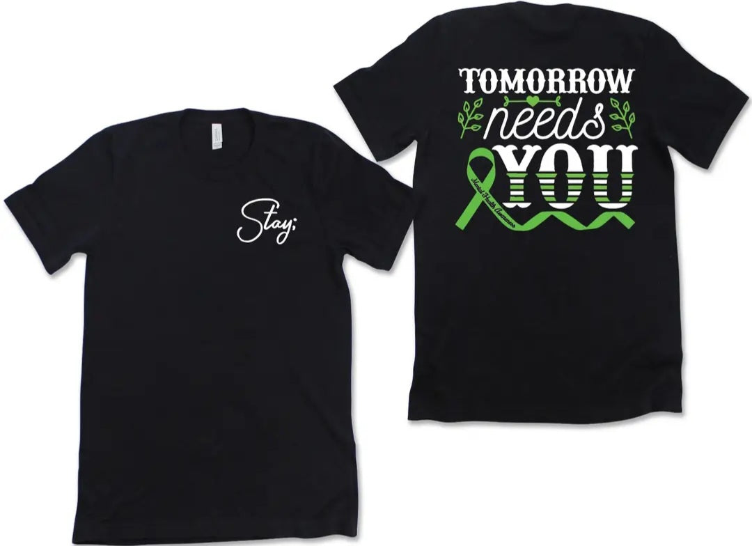 Stay; Tomorrow Needs You Tee