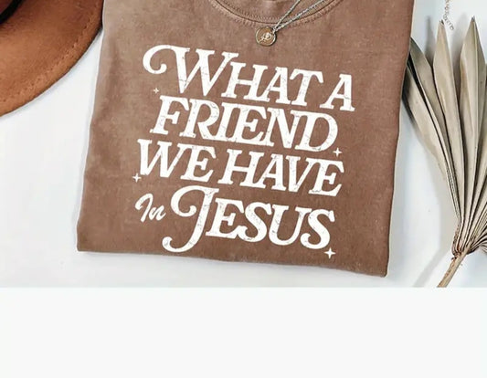 What A Friend We Have In Jesus shirt