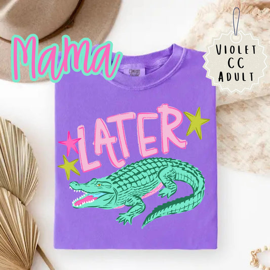 Mama Later Gator Tee