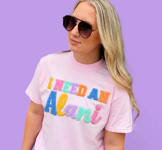 I Need An Alani Tee
